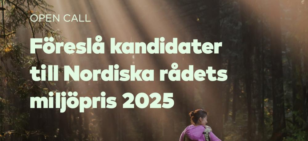 Text som lyder Föreslå kandidater till Nordiska rådets miljöpris 2025